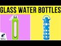 10 Best Glass Water Bottles 2019