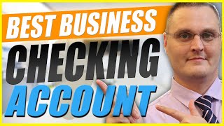 Best Business Bank Accounts For Small Business Checking