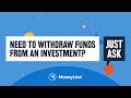 Just Ask: Need to withdraw funds from an investment? | MoneyLion