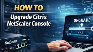 How to Upgrade Citrix NetScaler Console (Citrix ADM Upgrade Guide)