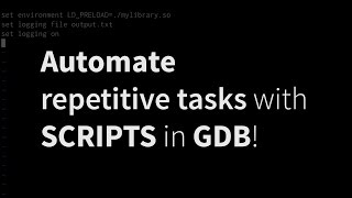 Automate repetitive debugging tasks using scripts in gdb