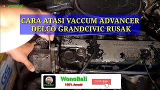 Cara Atasi Vaccum Advancer Delco Grandcivic Rusak