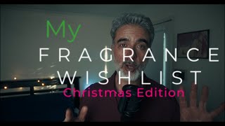 Fragrance Wishlist - Christmas edition