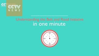Understanding the Belt and Road Initiative in one minute