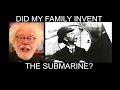 Did my family invent the submarine? - Prof Simon