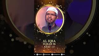 Al Iqra, Surah 96, Ayaat 1 to 5 – Dr Zakir Naik