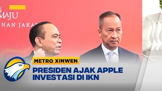 XINWEN - Presiden Jokowi Ajak Apple Investasi di IKN