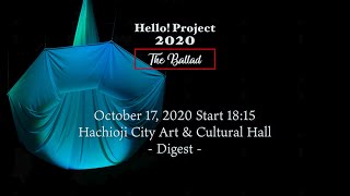 「Hello! Project 2020〜The Ballad〜」October17,2020 Start18:15・Hachioji City Art \u0026 Cultural Hall-Digest-