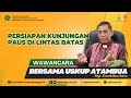 Persiapan Kunjungan Paus Fransiskus di Lintas Batas- Wawancara Eksklusif Bersama Uskup Atambua