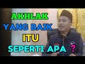 AKHLAK YANG BAIK ITU SEPERTI APA ? (Ust.DR.Fajar Tresna,MA)