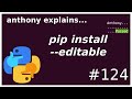 how do editable pip installs work? (intermediate) anthony explains #124
