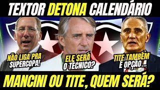 🚨 TEXTOR DETONA CALENDÁRIO E SÓ LIGA PRA TORNEIOS GRANDES! | MANCINI OU TITE? QUEM SERÁ O TÉCNICO?