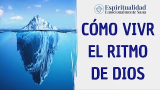 Cómo vivir el ritmo de Dios - Espiritualidad emocionalmente sana 6