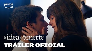 La idea de tenerte (The Idea of You) - Tráiler Oficial | Prime Video España