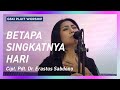 Betapa Singkatnya Hari (lagu Pdt. Dr. Erastus Sabdono) | Voice of Worship | GSKI Pluit Worship