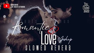 Romantic Mashup Song💛 slowed reverb lofi songs | Arijit Singh | lofi song #love  #lofi beats studios