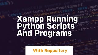 Xampp running python scripts and programs