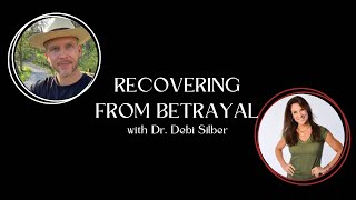 Recovering from Betrayal and Post Betrayal Syndrome with Dr. Debi Silber