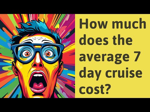 What is the average cost for a 7 day cruise?