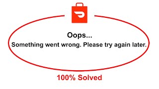 How To Fix Dasher App Oops Somethings Went Wrong Please Try Again Later Error