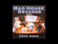 Mad House Records Presents 24th Hour