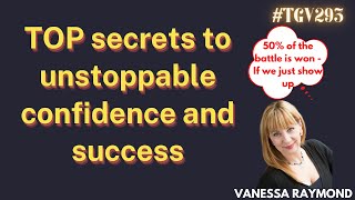 The secrets to unstoppable confidence and success | Vanessa Ramond | #TGV293