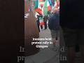 Iranians hold protest rally in Glasgow