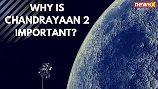 Why is Chandrayaan 2 important? | NewsX