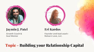 Building your Relationship Capital by Jaymin Patel & Eri Kardos