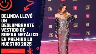 Belinda llevó un deslumbrante vestido de sirena metálico en Premios Lo Nuestro 2025