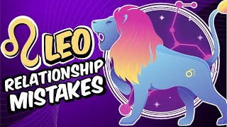 Top 5 Relationship MISTAKES Made by LEO Zodiac Sign