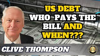 Implications of rising national debt, gold \u0026 silver -Clive Thompson