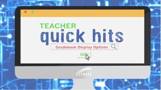 Quick Hits for Teachers: Gradebook Display Options