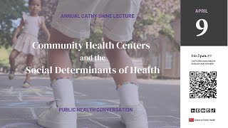 Shine Lecture: Community Health Centers and the Social Determinants of Health