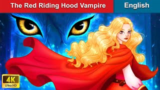 The Red Riding Hood Vampire 🧛🏼‍♀️ Bedtime Stories 🌛 Fairy Tales in English |@WOAFairyTalesEnglish