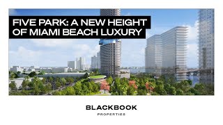 Five Park Miami Beach - South Beach's Newest \u0026 Tallest Condo Development