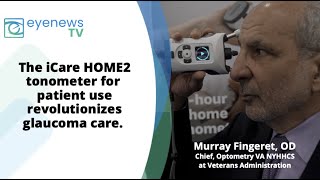 EYE NEWS TV | Murray Fingeret, OD gives is remarks on the the iCare HOME2 tonometer from iCare.