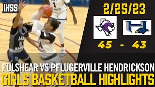 Fulshear vs Pflugerville Hendrickson - 2023 Girls Basketball Highlights