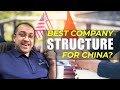 Do You Know the BEST Business Structure for Your Company in CHINA?