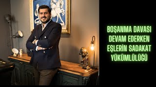 Boşanma Davası Devam Ederken Eşlerin Sadakat Yükümlülükleri