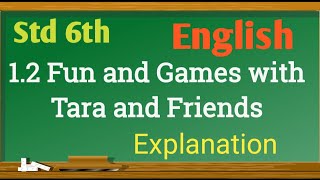 Std 6th | Subject English | 1.2 Fun and Games with Tara and Friend