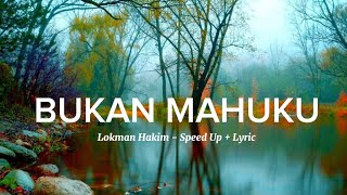 Bukan Mahuku- Lokman Hakim (Speed Up Tikok)