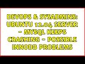 DevOps & SysAdmins: Ubuntu 12.04 Server - MySQL keeps crashing - Possible InnoDB problems