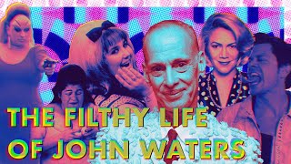 The Filthy Life of John Waters