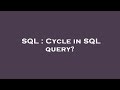 SQL : Cycle in SQL query?