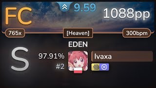 9.6⭐ Ivaxa | TERRA - EDEN [Heaven] +HDDT 97.91% FC #2 | 1088pp - osu!