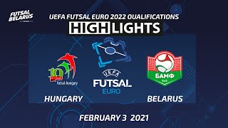 HIGHLIGHTS | HUNGARY - BELARUS | UEFA FUTSAL EURO Qualifications  3.2.2021