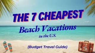 The 7 CHEAPEST Beach Vacations in the U S Budget Travel Guide