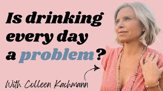 Is drinking every day a problem?