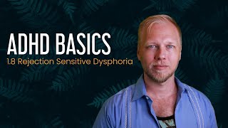 1.8 Rejection Sensitive Dysphoria